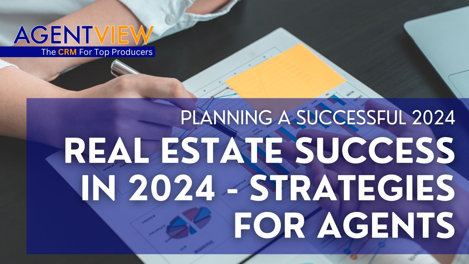 AGENTVIEW CRM Mastery: A Comprehensive Guide for Real Estate Agents in 2024